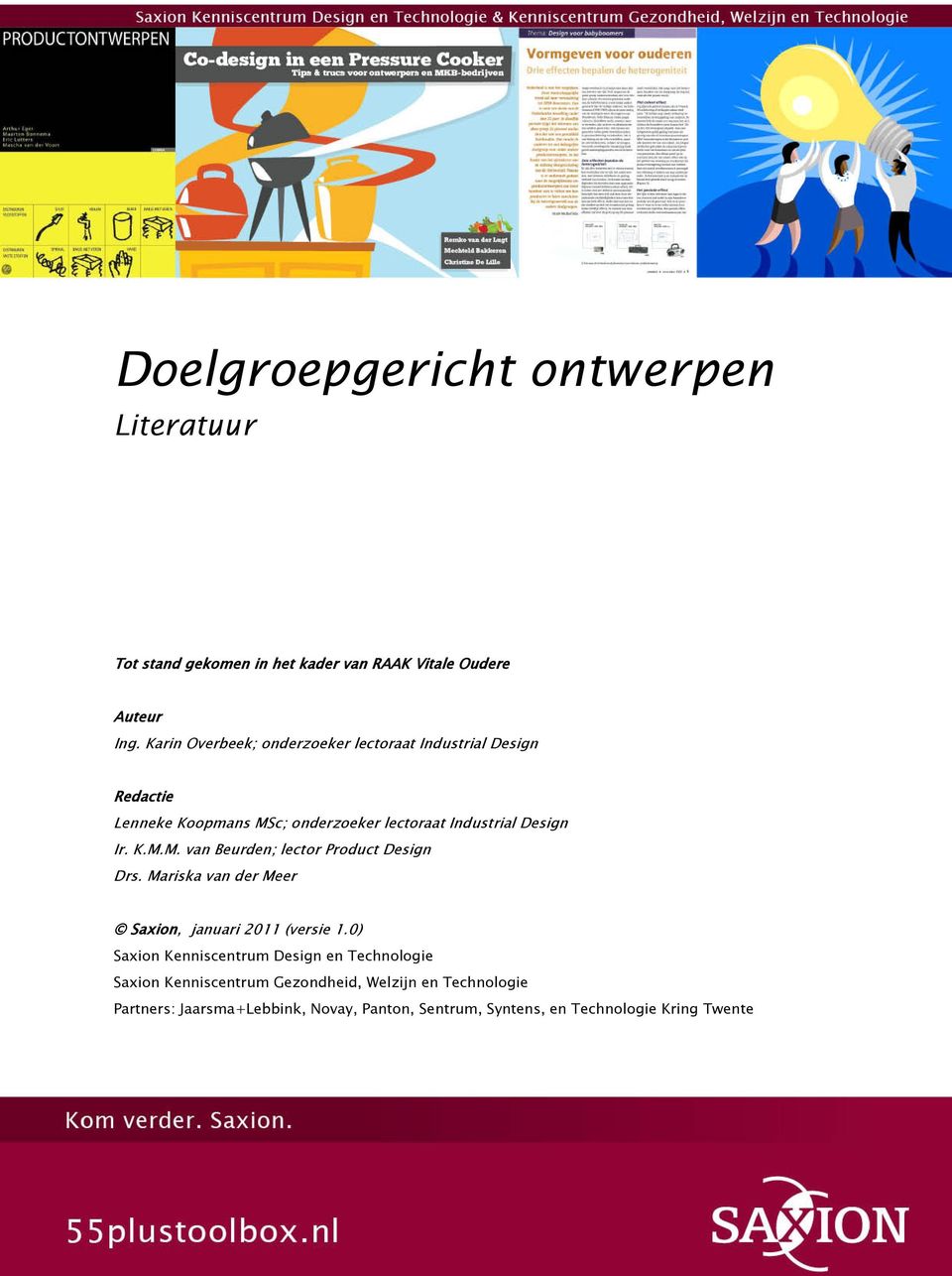 K.M.M. van Beurden; lector Product Design Drs. Mariska van der Meer Saxion, januari 2011 (versie 1.