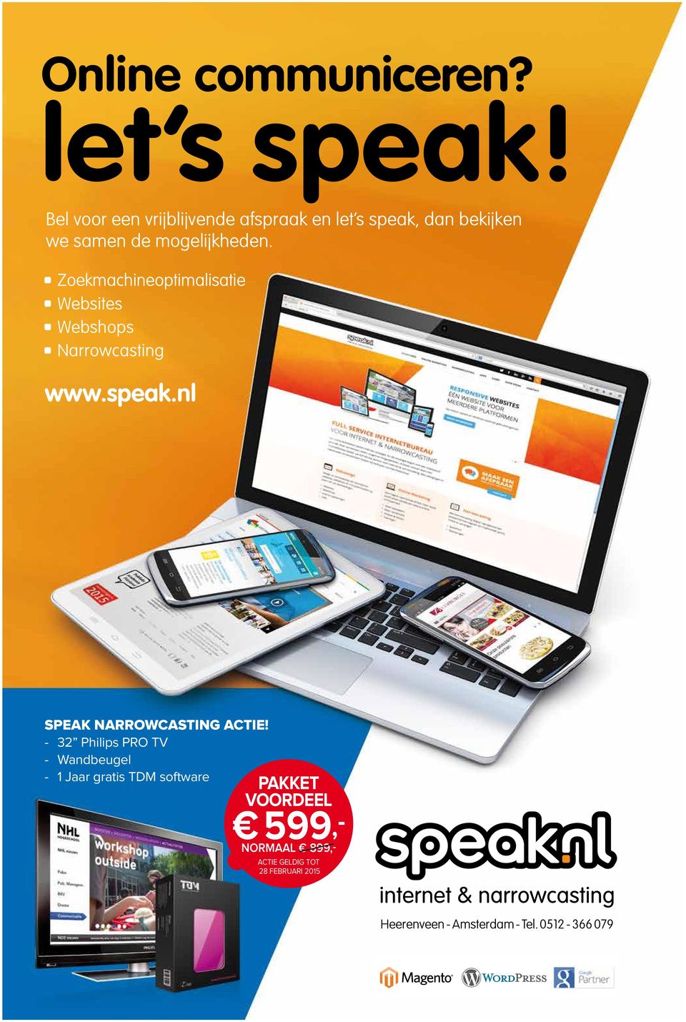 Zoekmachineoptimalisatie Websites Webshops Narrowcasting www.speak.nl SPEAK NARROWCASTING ACTIE!