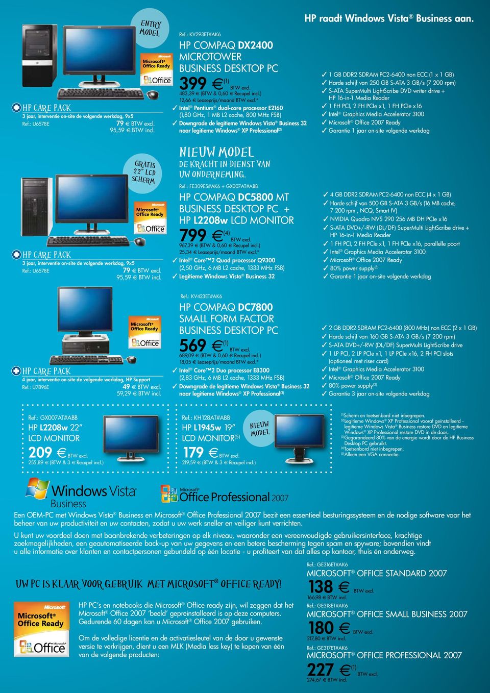 * Intel Pentium dual-core processor E2160 (1,80 GHz, 1 MB L2 cache, 800 MHz FSB) Downgrade de legitieme Windows Vista Business 32 naar legitieme Windows XP Professional (2) nieuw model De kracht in