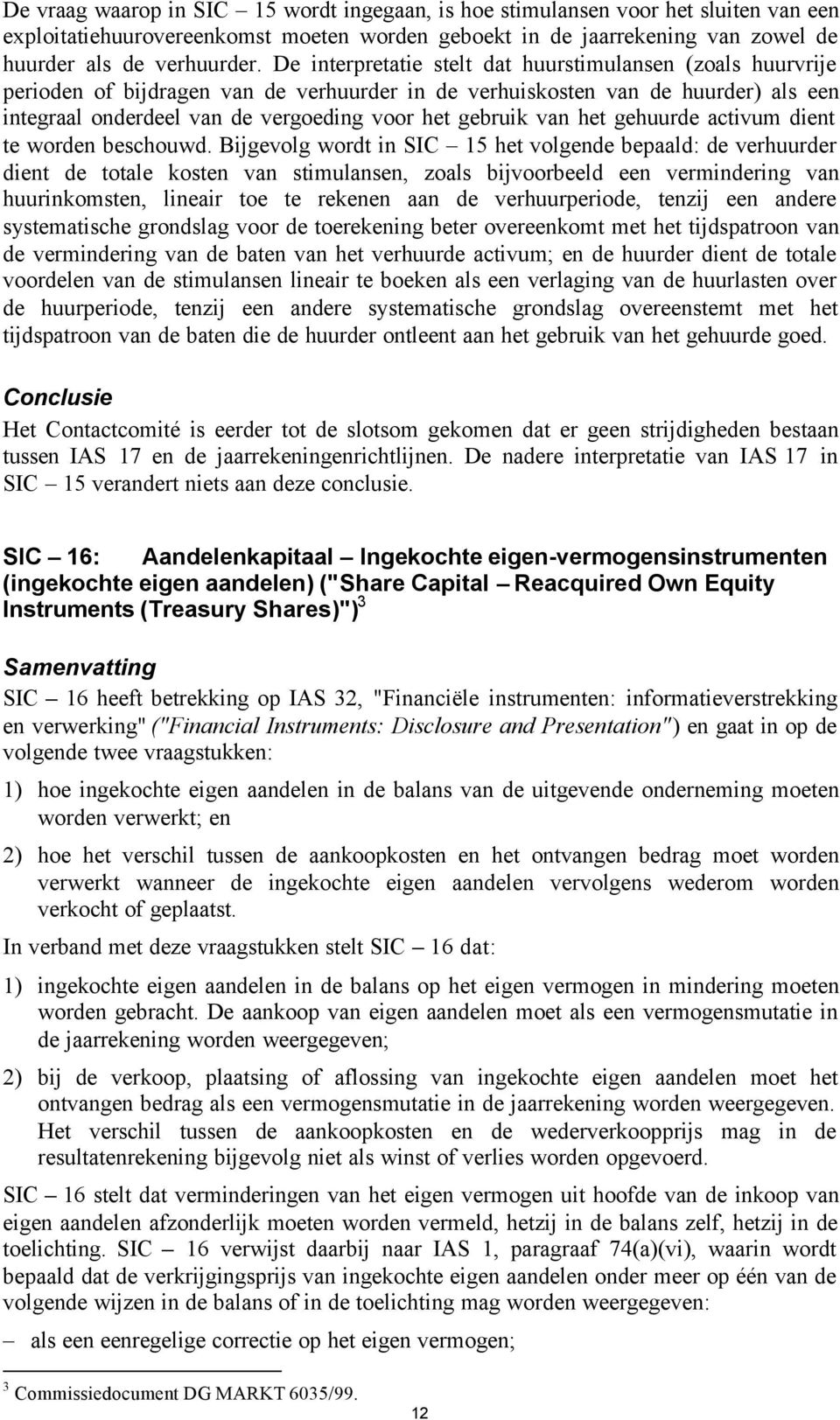 van het gehuurde activum dient te worden beschouwd.