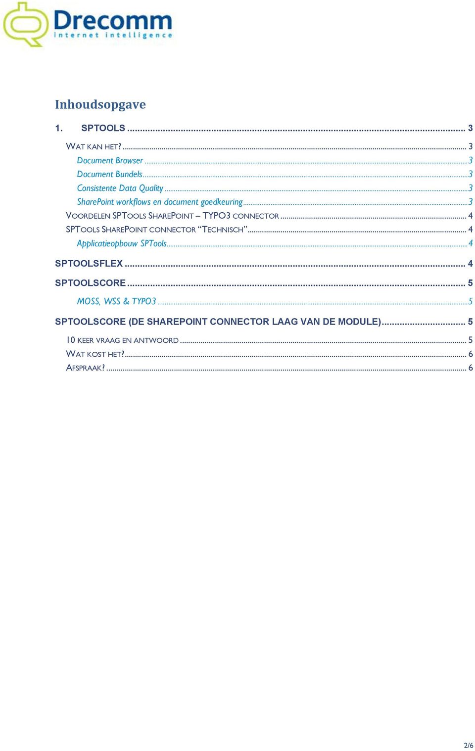 .. 4 SPTOOLS SHAREPOINT CONNECTOR TECHNISCH... 4 Applicatieopbouw SPTools...4 SPTOOLSFLEX... 4 SPTOOLSCORE.