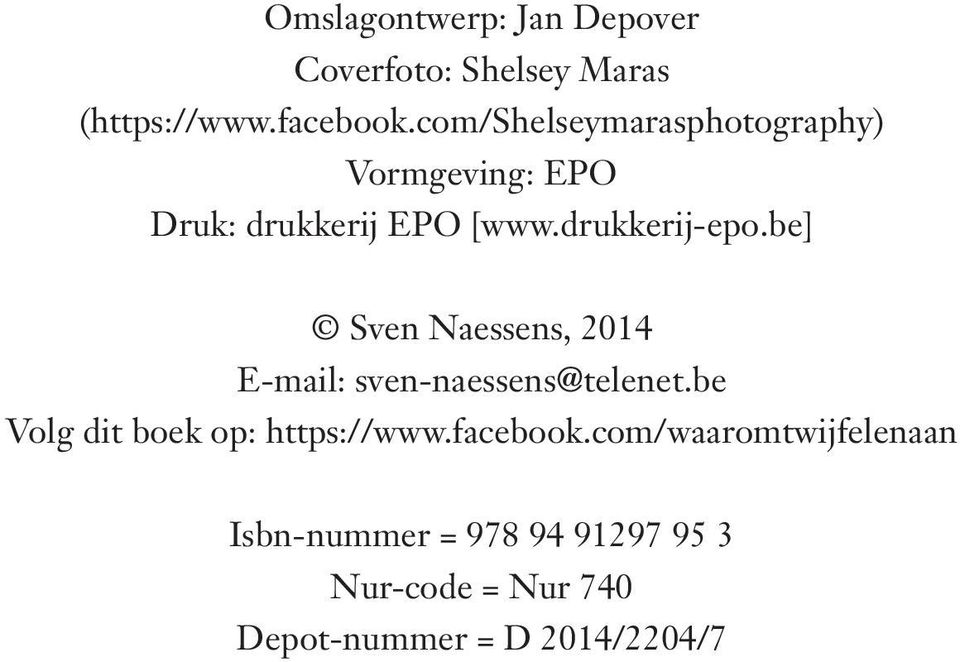 be] Sven Naessens, 2014 E-mail: sven-naessens@telenet.be Volg dit boek op: https://www.