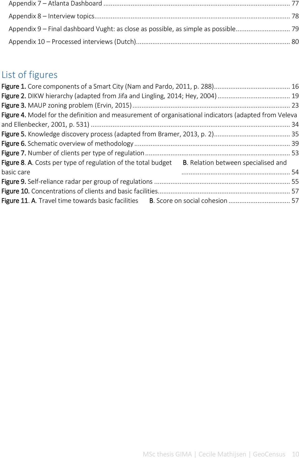 MAUP zoning problem (Ervin, 2015)... 23 Figure 4. Model for the definition and measurement of organisational indicators (adapted from Veleva and Ellenbecker, 2001, p. 531)... 34 Figure 5.