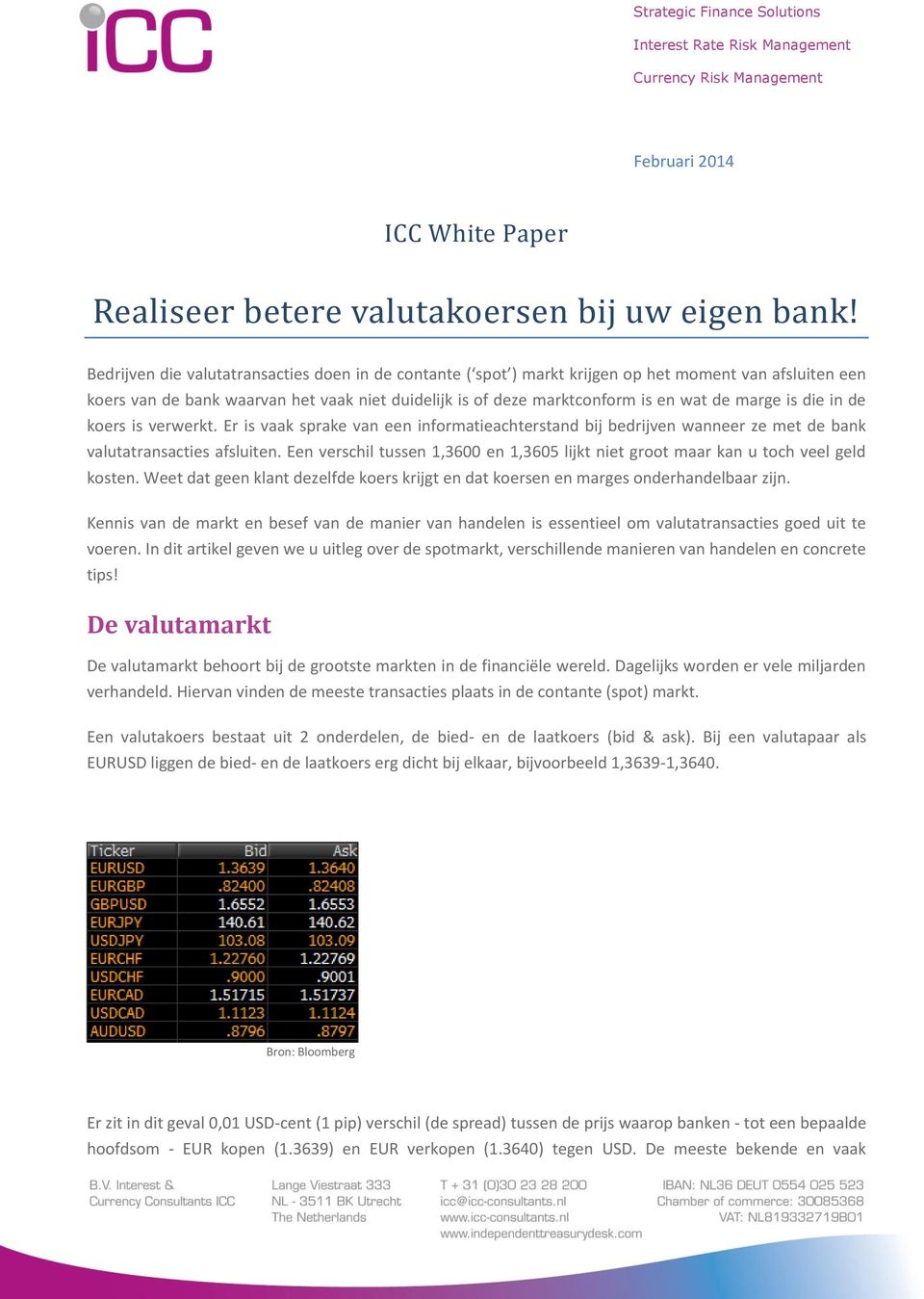 Er is vaak sprake van een informatieachterstand bij bedrijven wanneer ze met de bank valutatransacties afsluiten.