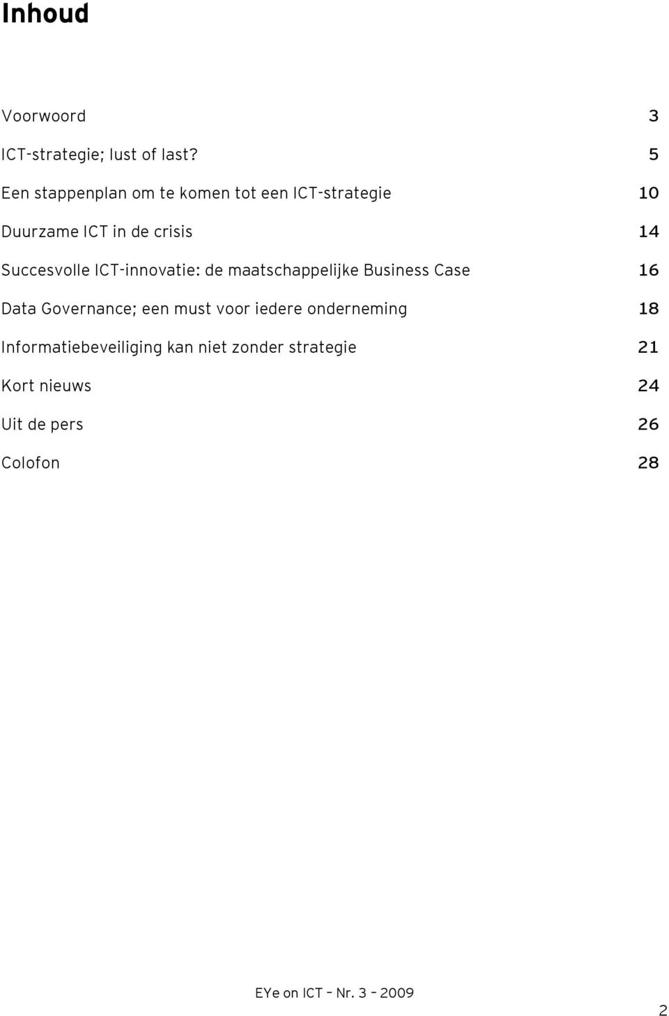 Succesvolle ICT-innovatie: de maatschappelijke Business Case 16 Data Governance; een