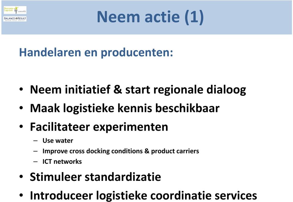 experimenten Use water Improve cross docking conditions & product