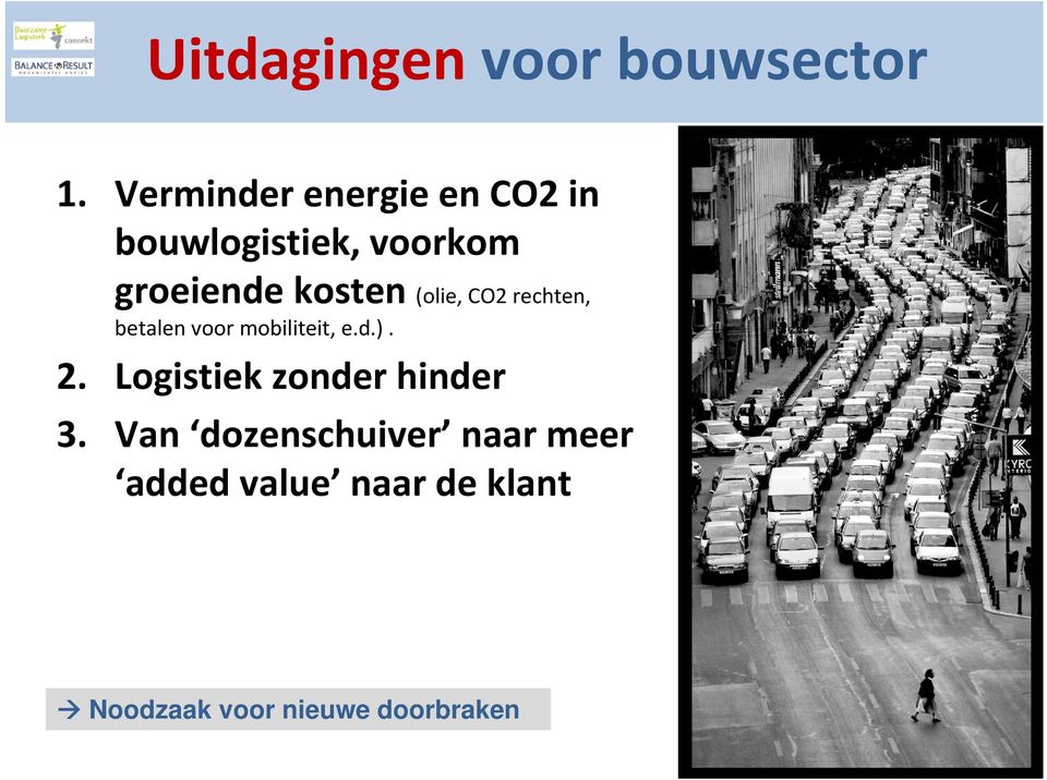 kosten (olie, CO2 rechten, betalen voor mobiliteit, e.d.). 2.