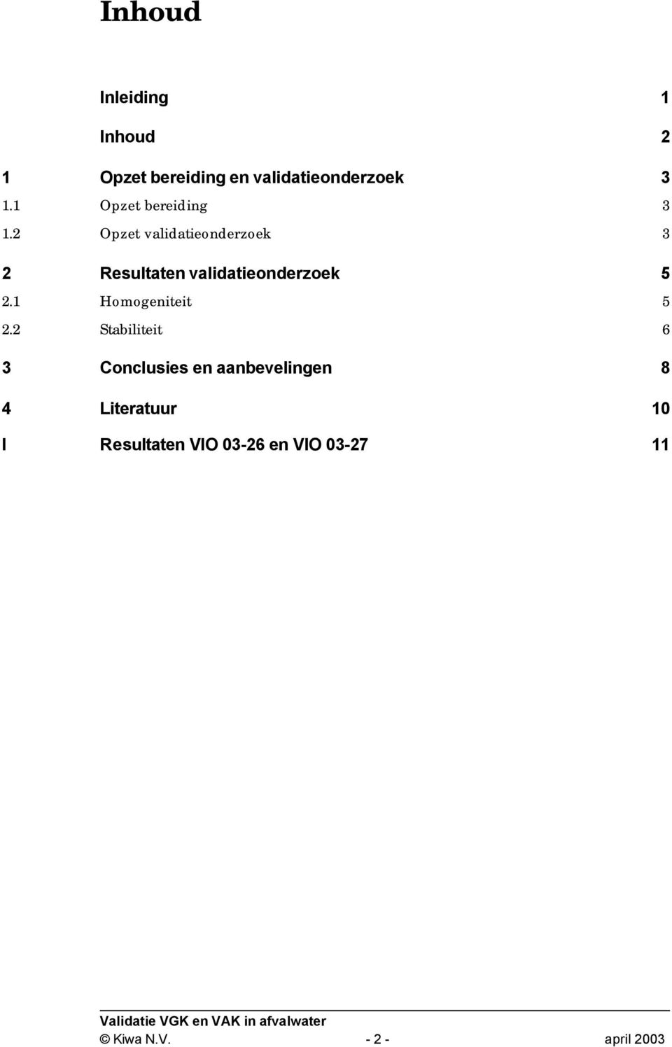 2 Opzet validatieonderzoek 3 2 Resultaten validatieonderzoek 5 2.