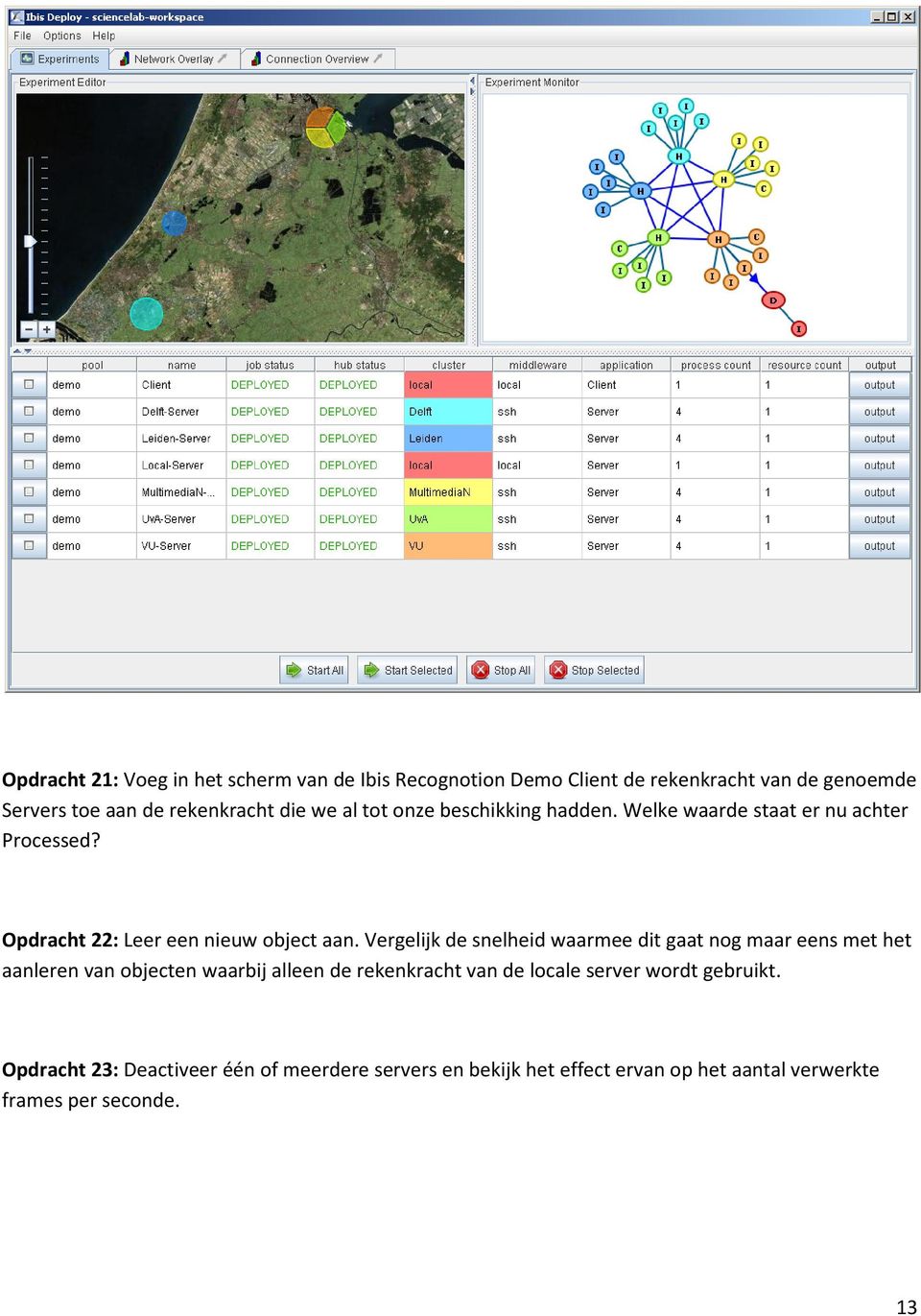 Vergelijk de snelheid waarmee dit gaat nog maar eens met het aanleren van objecten waarbij alleen de rekenkracht van de locale