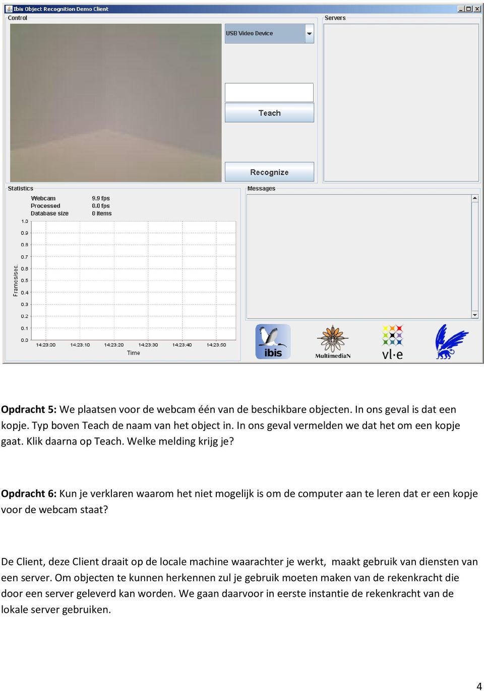 Opdracht 6: Kun je verklaren waarom het niet mogelijk is om de computer aan te leren dat er een kopje voor de webcam staat?