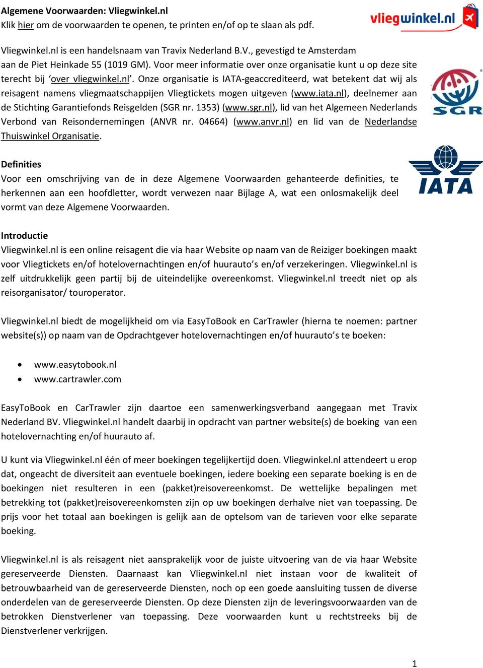 Onze organisatie is IATA-geaccrediteerd, wat betekent dat wij als reisagent namens vliegmaatschappijen Vliegtickets mogen uitgeven (www.iata.