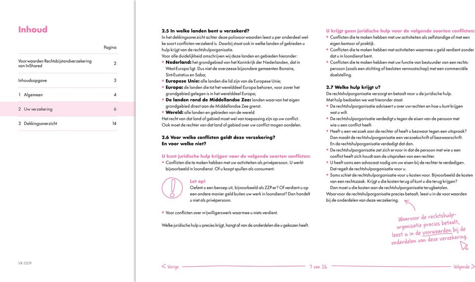 Voor alle duidelijkheid omschrijven wij deze landen en gebieden hieronder: Nederland: het grondgebied van het Koninkrijk der Nederlanden, dat in West-Europa ligt.