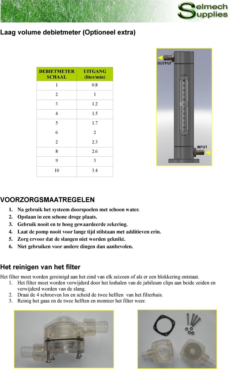 Laat de pomp nooit voor lange tijd stilstaan met additieven erin. 5. Zorg ervoor dat de slangen niet worden geknikt. 6. Niet gebruiken voor andere dingen dan aanbevolen.