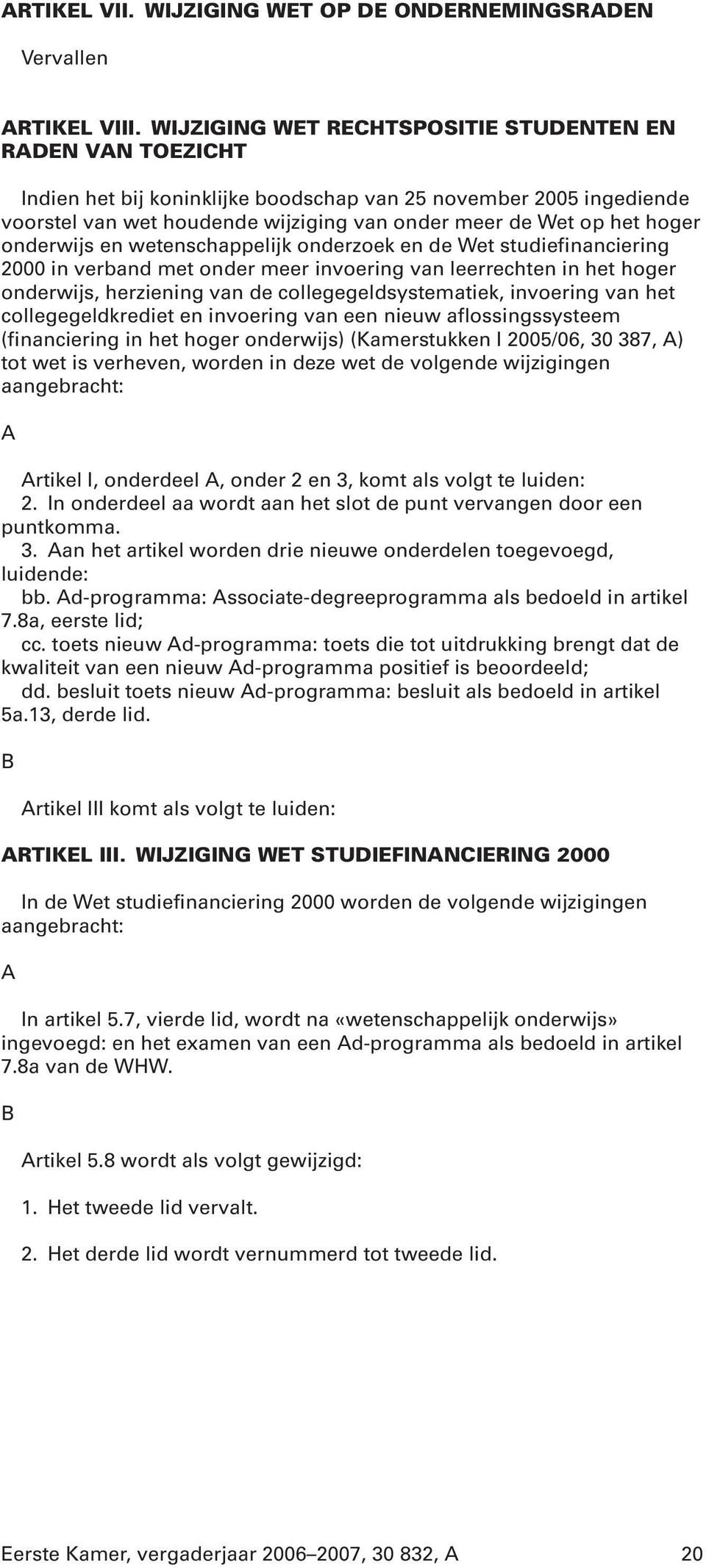 onderwijs en wetenschappelijk onderzoek en de Wet studiefinanciering 2000 in verband met onder meer invoering van leerrechten in het hoger onderwijs, herziening van de collegegeldsystematiek,