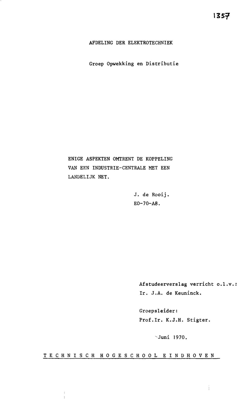 de Rooij. EO-70-A8. Afstudeerverslg verricht o.l.v.: Ir. J.A. de Keuninck.