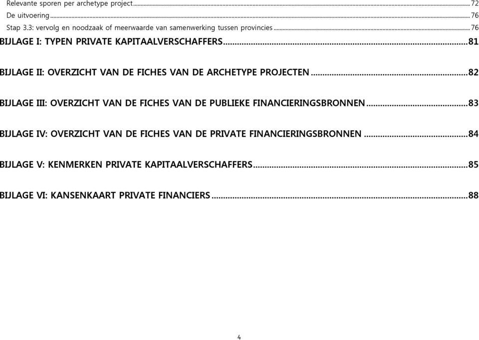 .. 81 BIJLAGE II: OVERZICHT VAN DE FICHES VAN DE ARCHETYPE PROJECTEN.