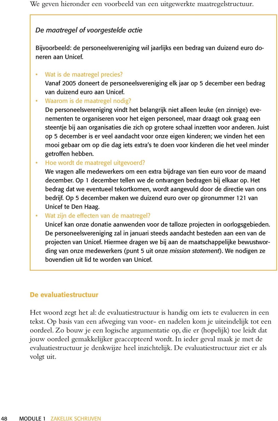 Vanaf 2005 doneert de personeelsvereniging elk jaar op 5 december een bedrag van duizend euro aan Unicef. Waarom is de maatregel nodig?