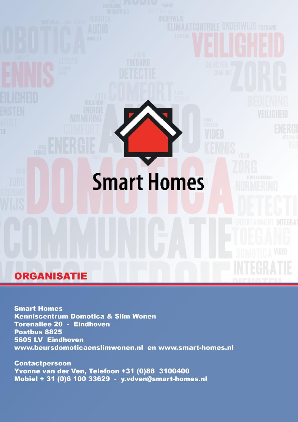 beursdomoticaenslimwonen.nl en www.smart-homes.