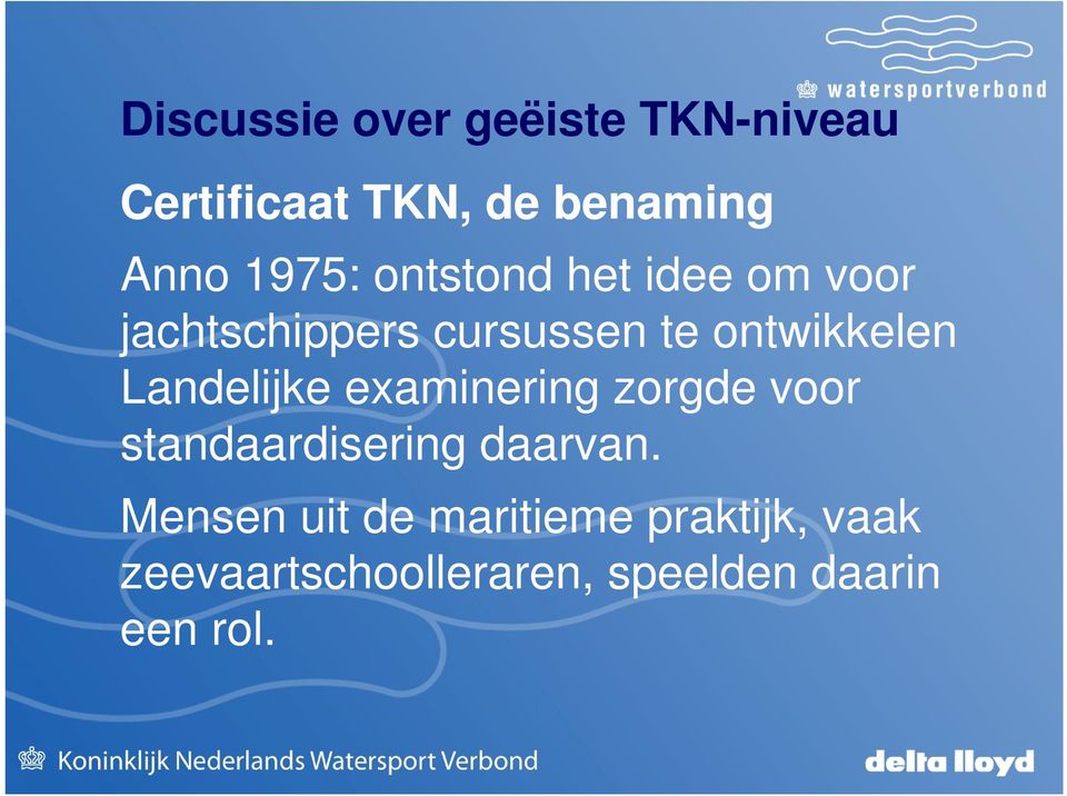 Landelijke examinering zorgde voor standaardisering daarvan.