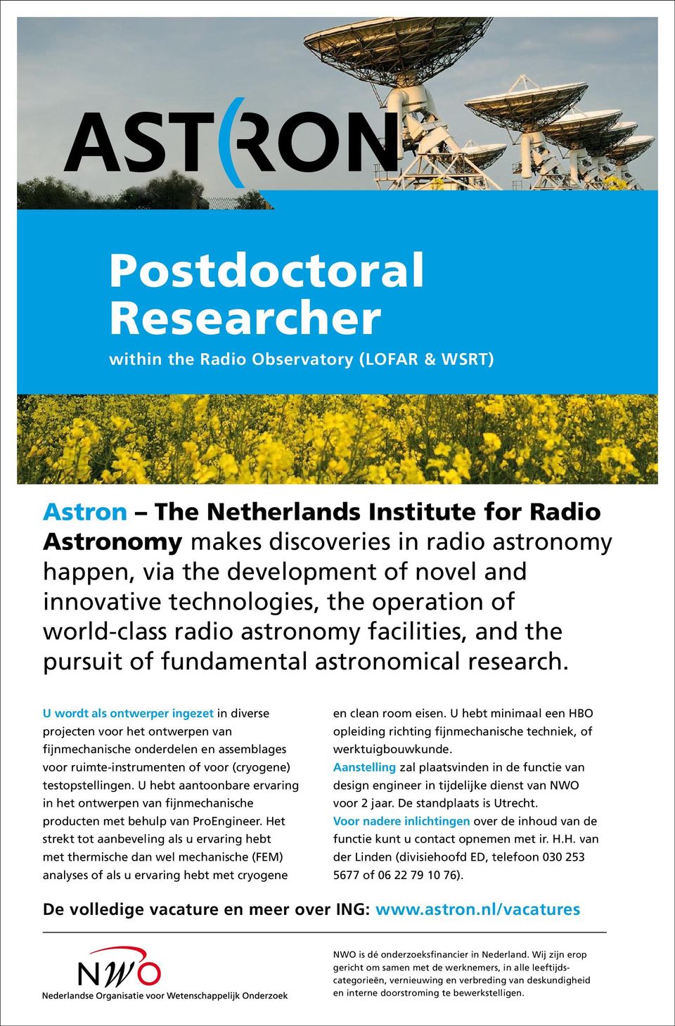 U wordt als ontwerper ingezet in diverse projecten voor het ontwerpen van fijnmechanische onderdelen en assemblages voor ruimte-instrumenten of voor (cryogene) testopstellingen.