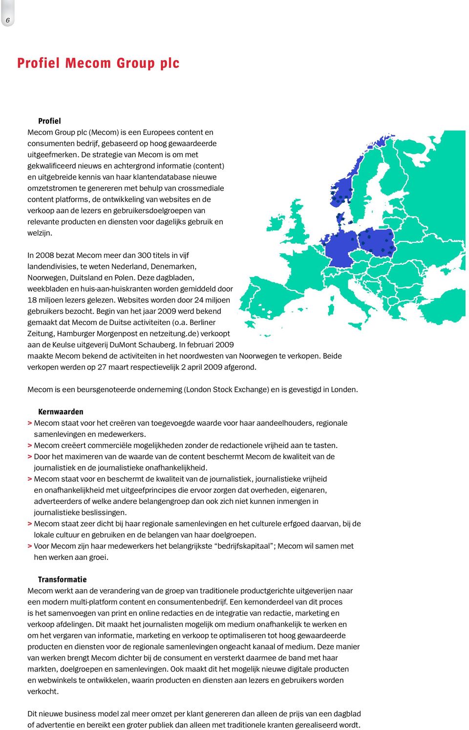 content platforms, de ontwikkeling van websites en de verkoop aan de lezers en gebruikersdoelgroepen van relevante producten en diensten voor dagelijks gebruik en welzijn.