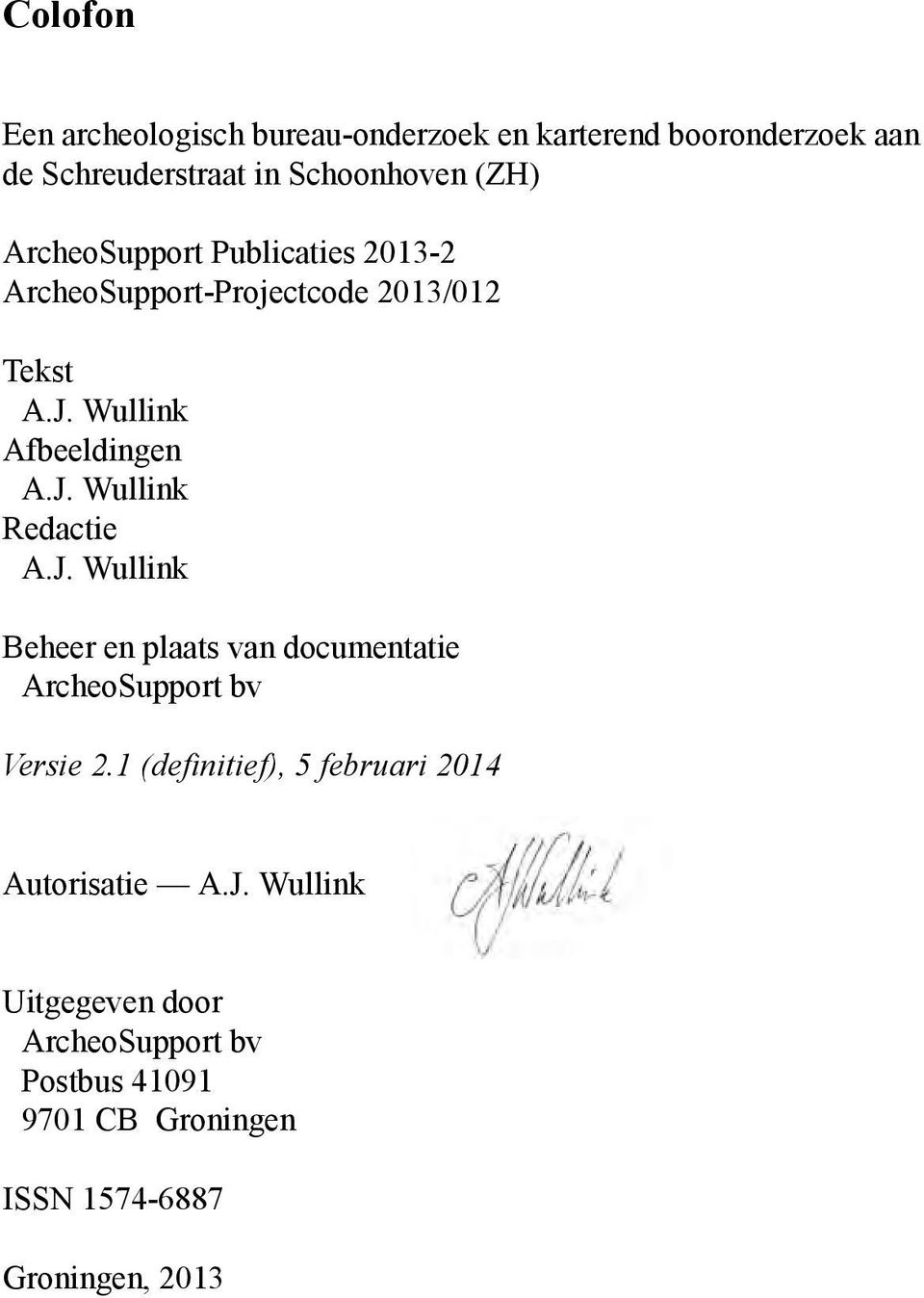 J. Wullink Beheer en plaats van documentatie ArcheoSupport bv Versie 2.