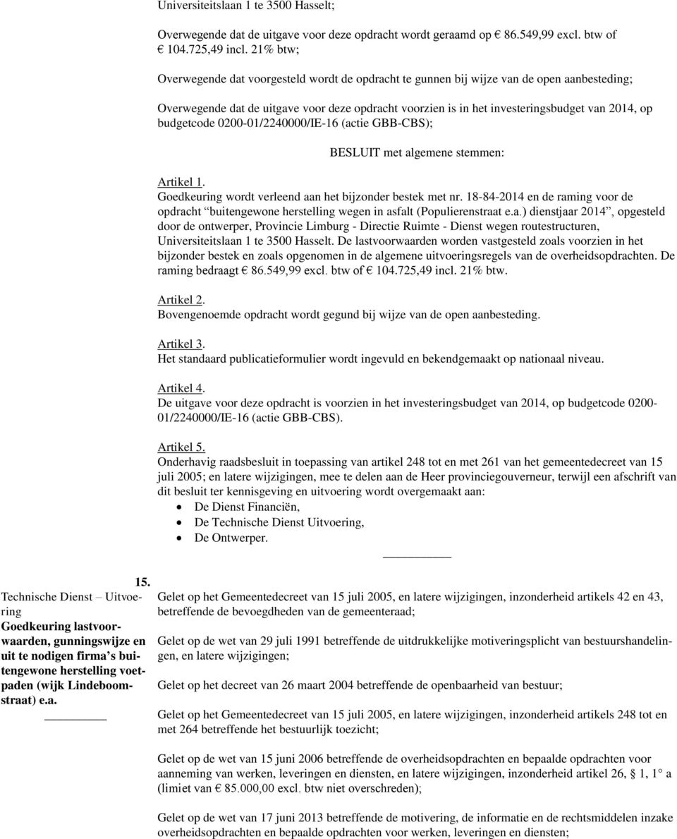 budgetcode 0200-01/2240000/IE-16 (actie GBB-CBS); Goedkeuring wordt verleend aan het bijzonder bestek met nr.