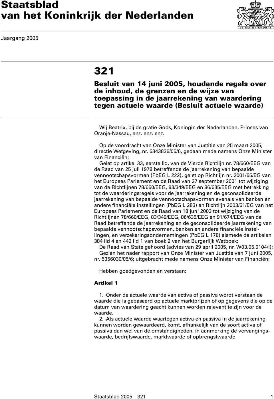 enz. enz. Op de voordracht van Onze Minister van Justitie van 25 maart 2005, directie Wetgeving, nr.