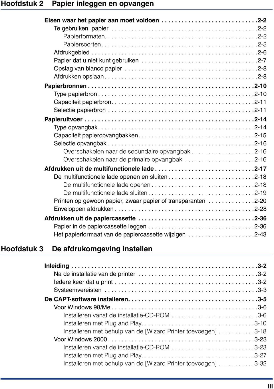 ..................................2-7 Opslag van blanco papier........................................2-8 Afdrukken opslaan..............................................2-8 Papierbronnen.