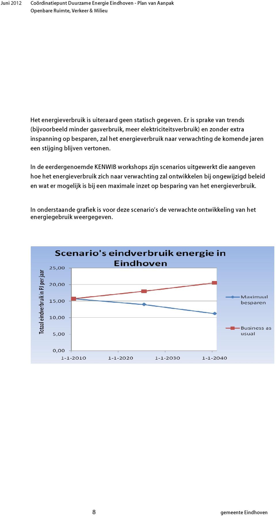 verwachting de komende jaren een stijging blijven vertonen.