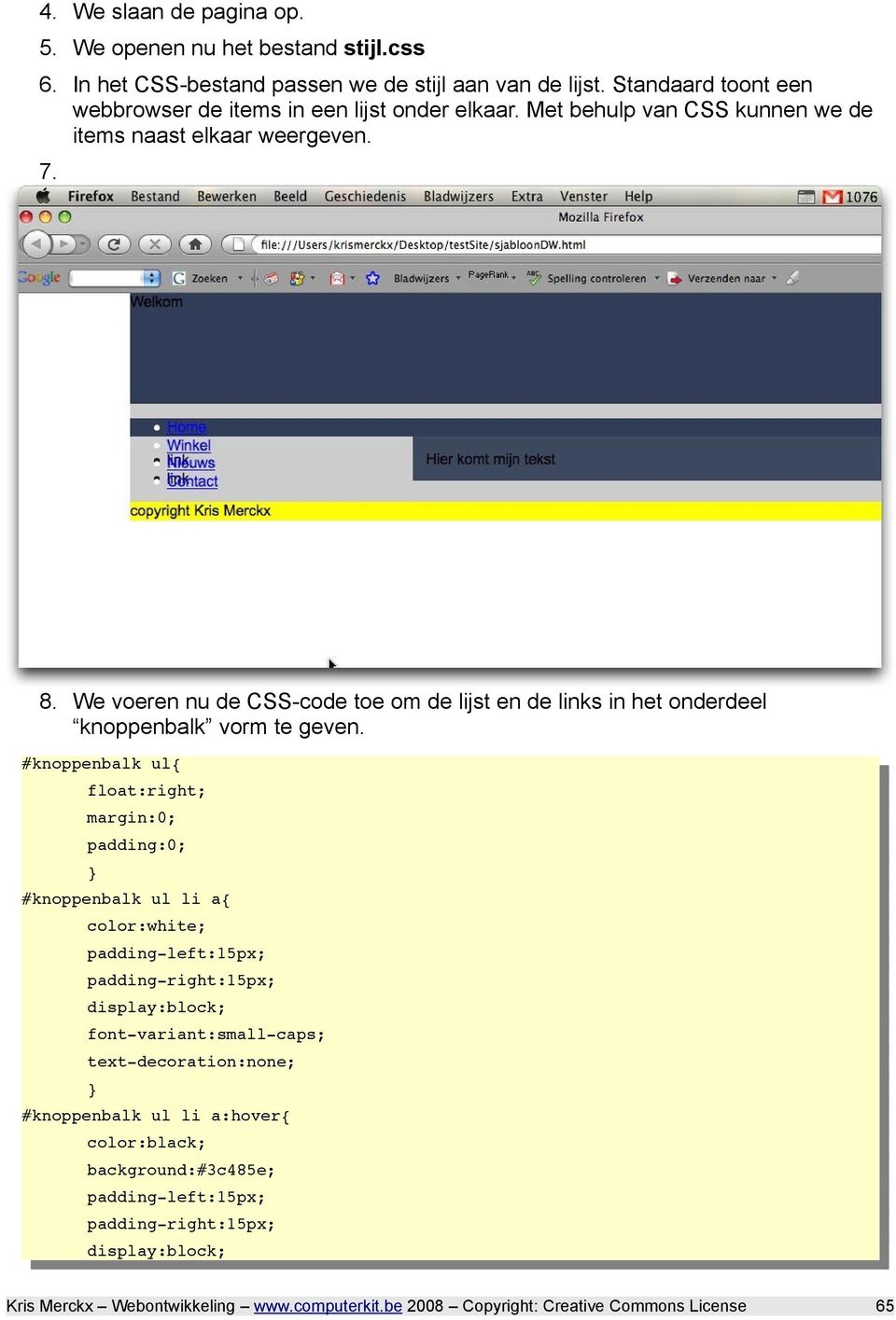 We voeren nu de CSS-code toe om de lijst en de links in het onderdeel knoppenbalk vorm te geven.