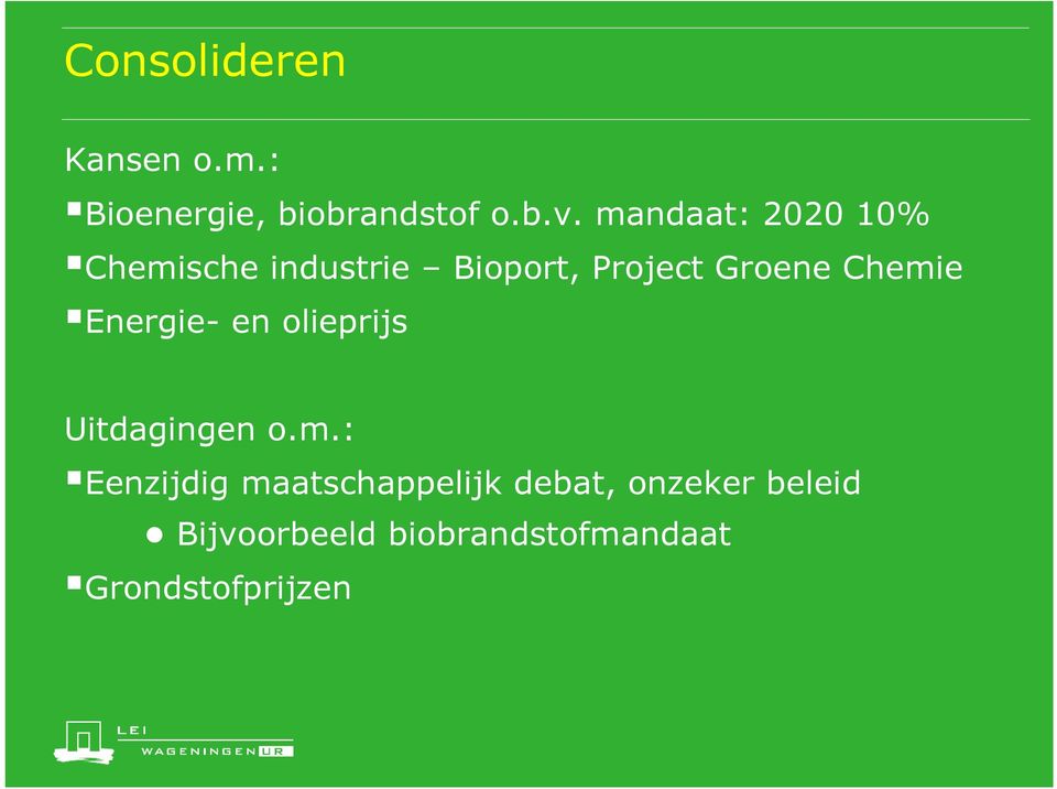 Chemie Energie- en olieprijs Uitdagingen o.m.: Eenzijdig