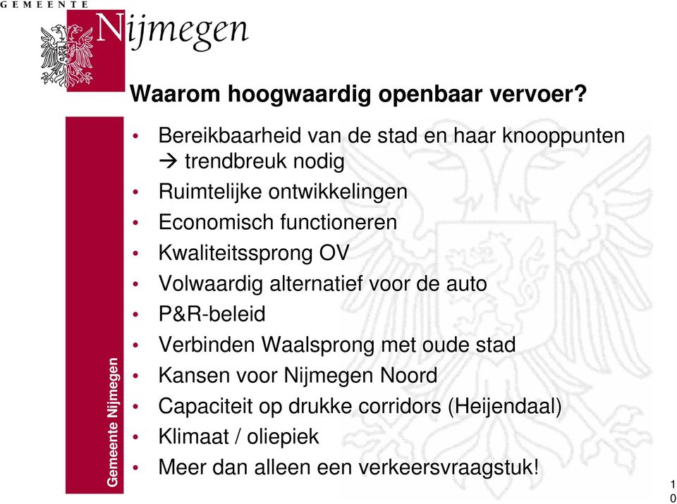 Economisch functioneren Kwaliteitssprong OV Volwaardig alternatief voor de auto P&R-beleid