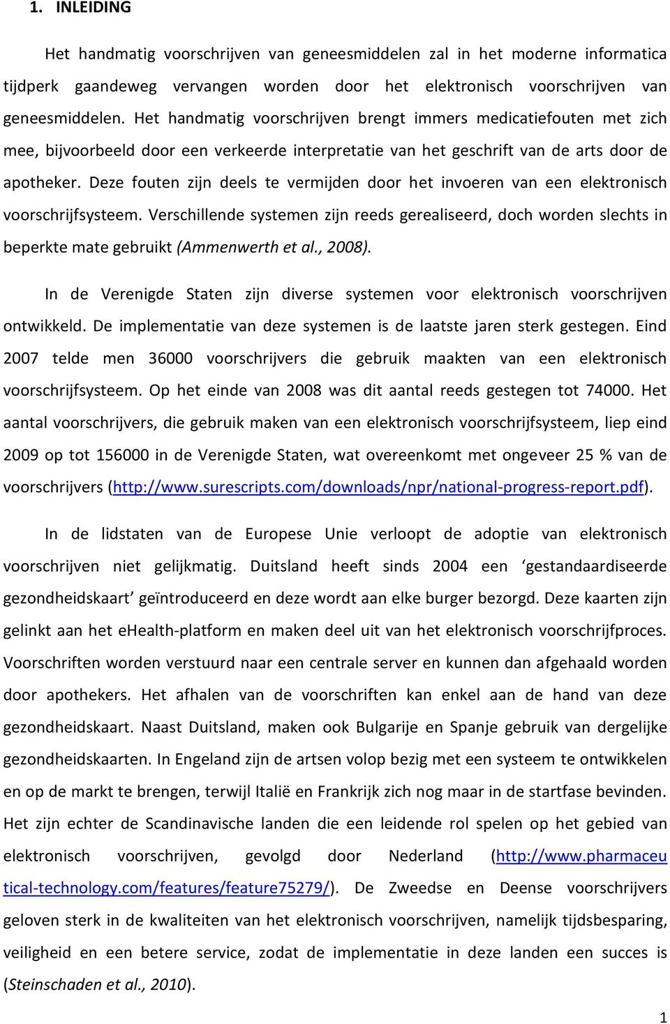 Deze fouten zijn deels te vermijden door het invoeren van een elektronisch voorschrijfsysteem.