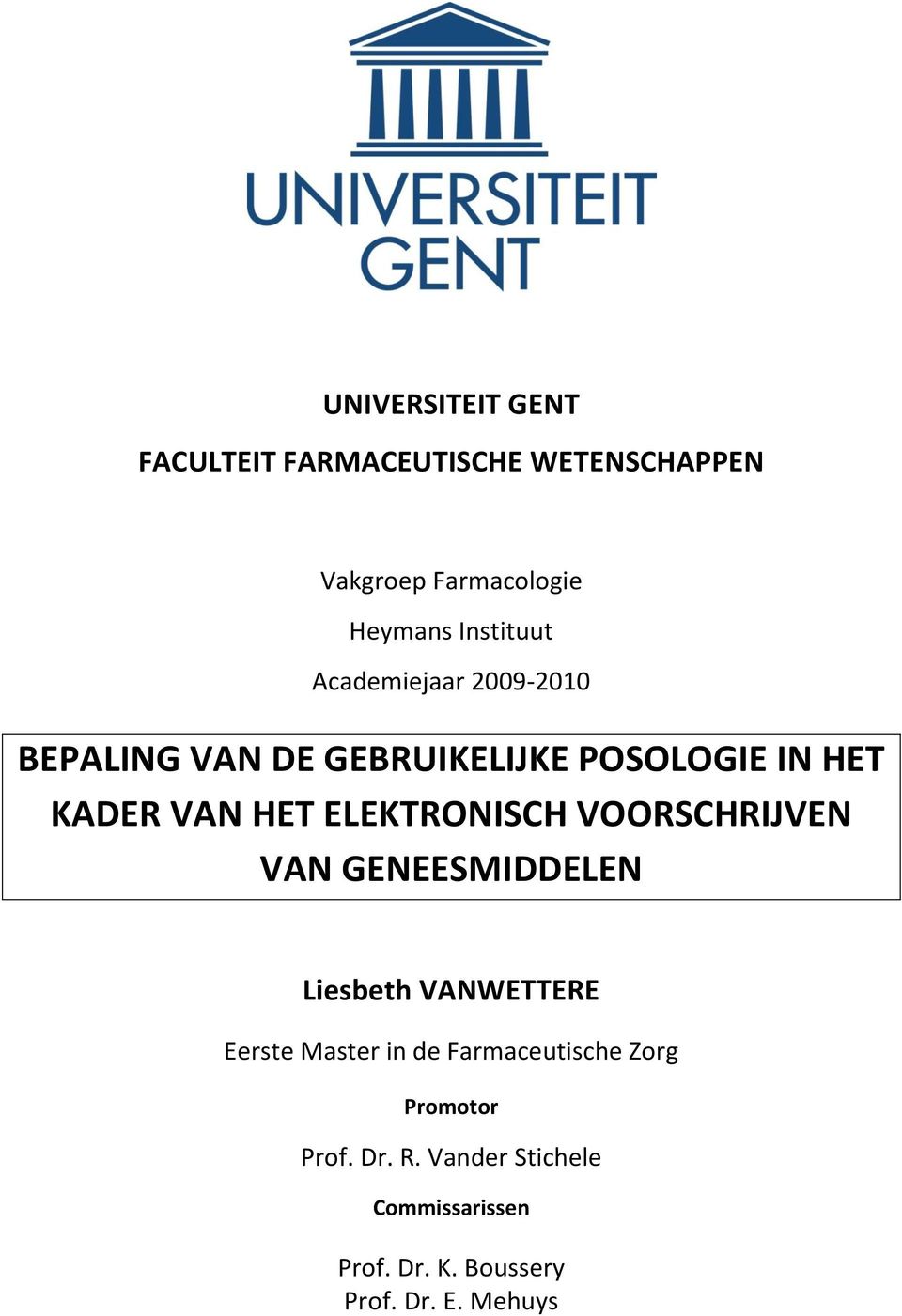 ELEKTRONISCH VOORSCHRIJVEN VAN GENEESMIDDELEN Liesbeth VANWETTERE Eerste Master in de