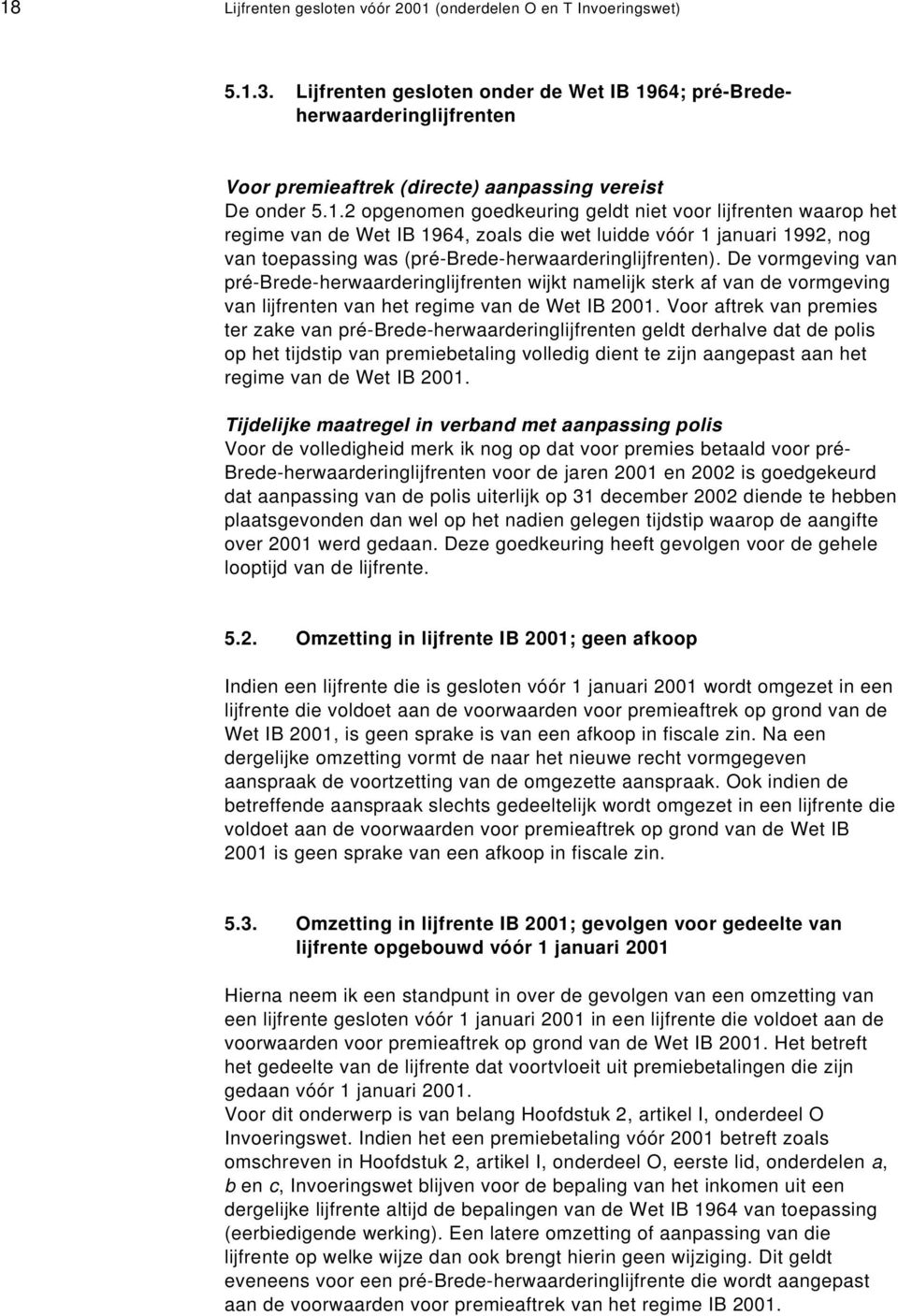 64; pré-bredeherwaarderinglijfrenten Voor premieaftrek (directe) aanpassing vereist De onder 5.1.