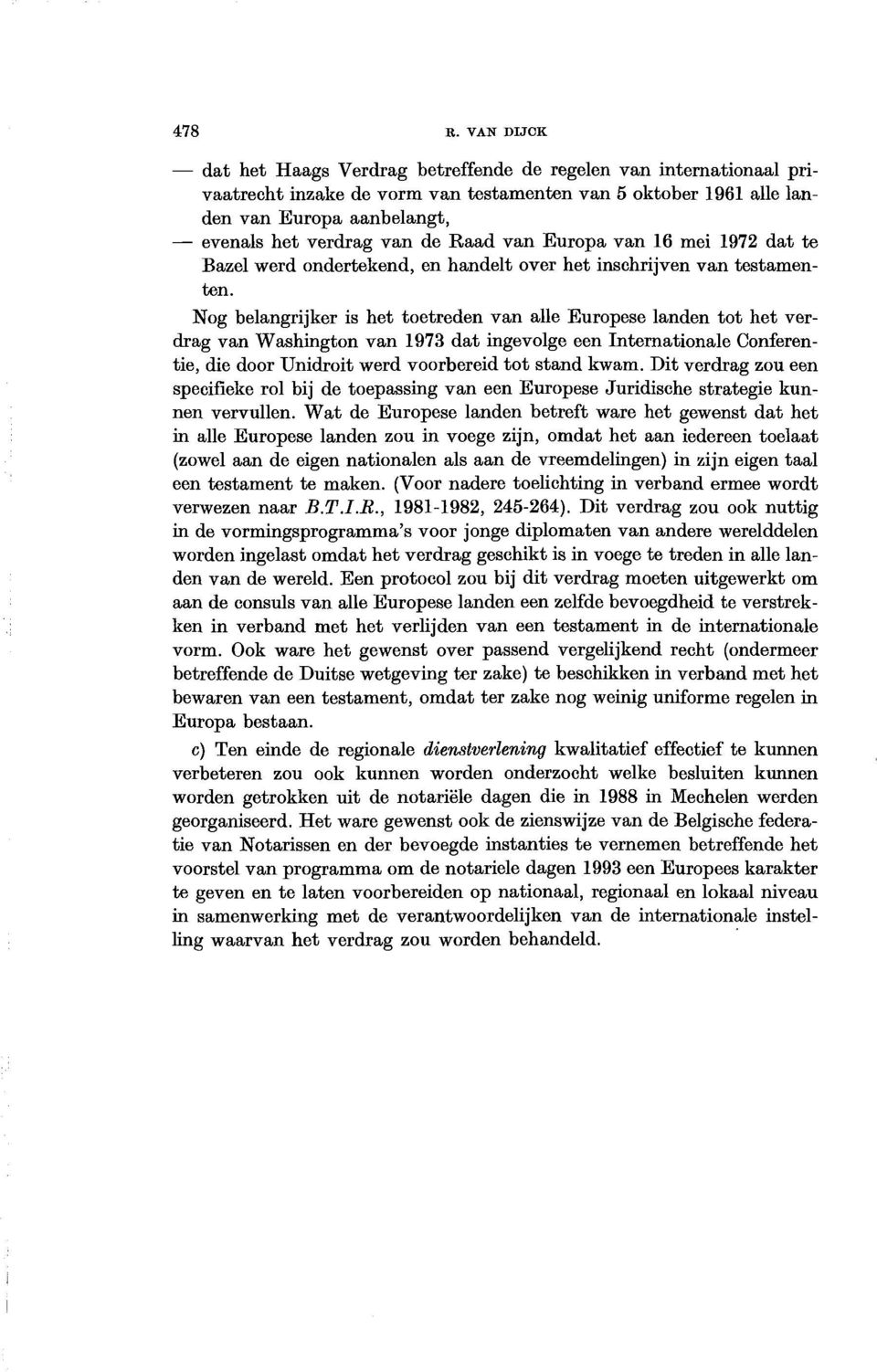 de Raad van Europa van 16 mei 1972 dat te Bazel werd ondertekend, en handelt over het inschrijven van testamenten.