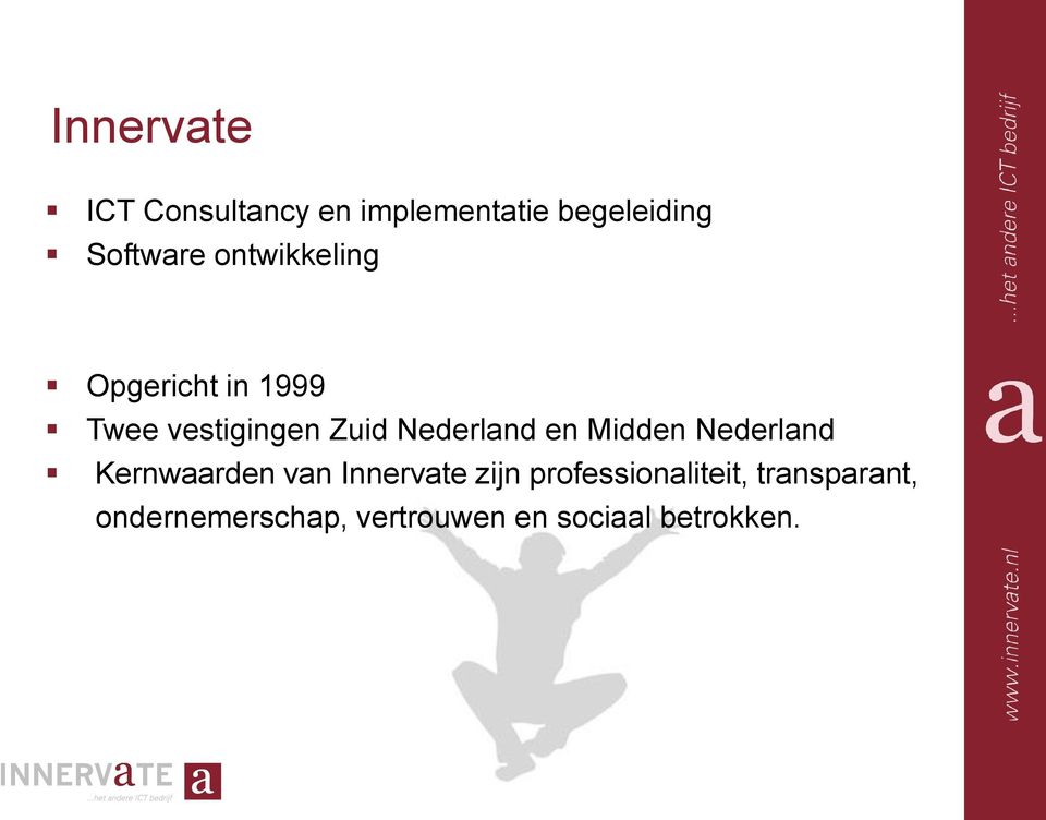 en Midden Nederland Kernwaarden van Innervate zijn