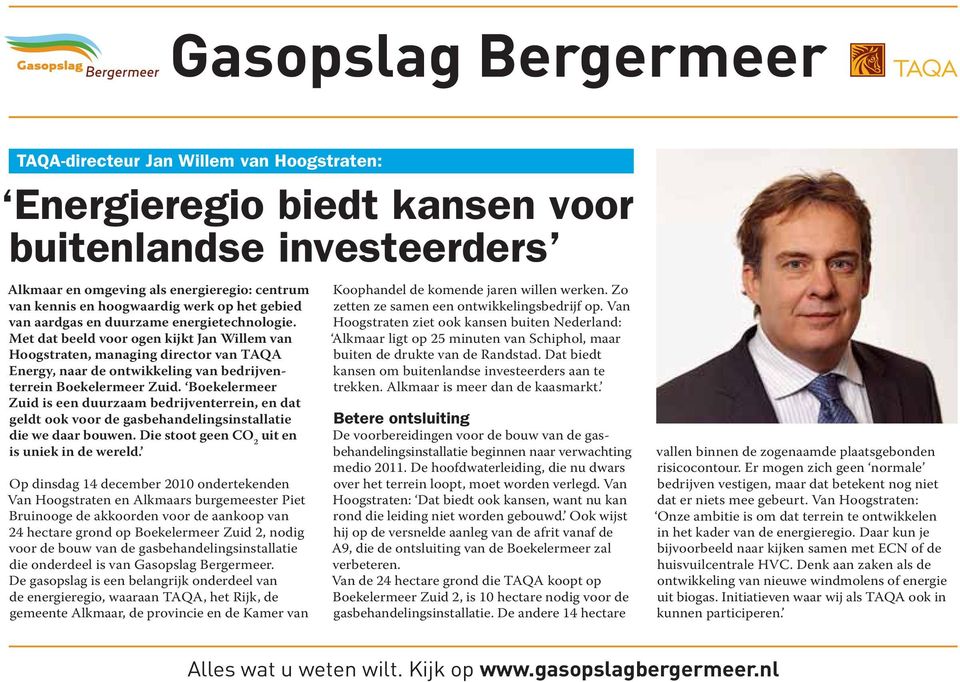 Met dat beeld voor ogen kijkt Jan Willem van Hoogstraten, managing director van TAQA Energy, naar de ontwikkeling van bedrijventerrein Boekelermeer Zuid.