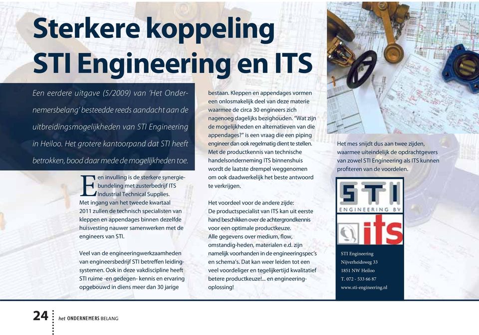 Met ingang van het tweede kwartaal 2011 zullen de technisch specialisten van kleppen en appendages binnen dezelfde huisvesting nauwer samenwerken met de engineers van STI.