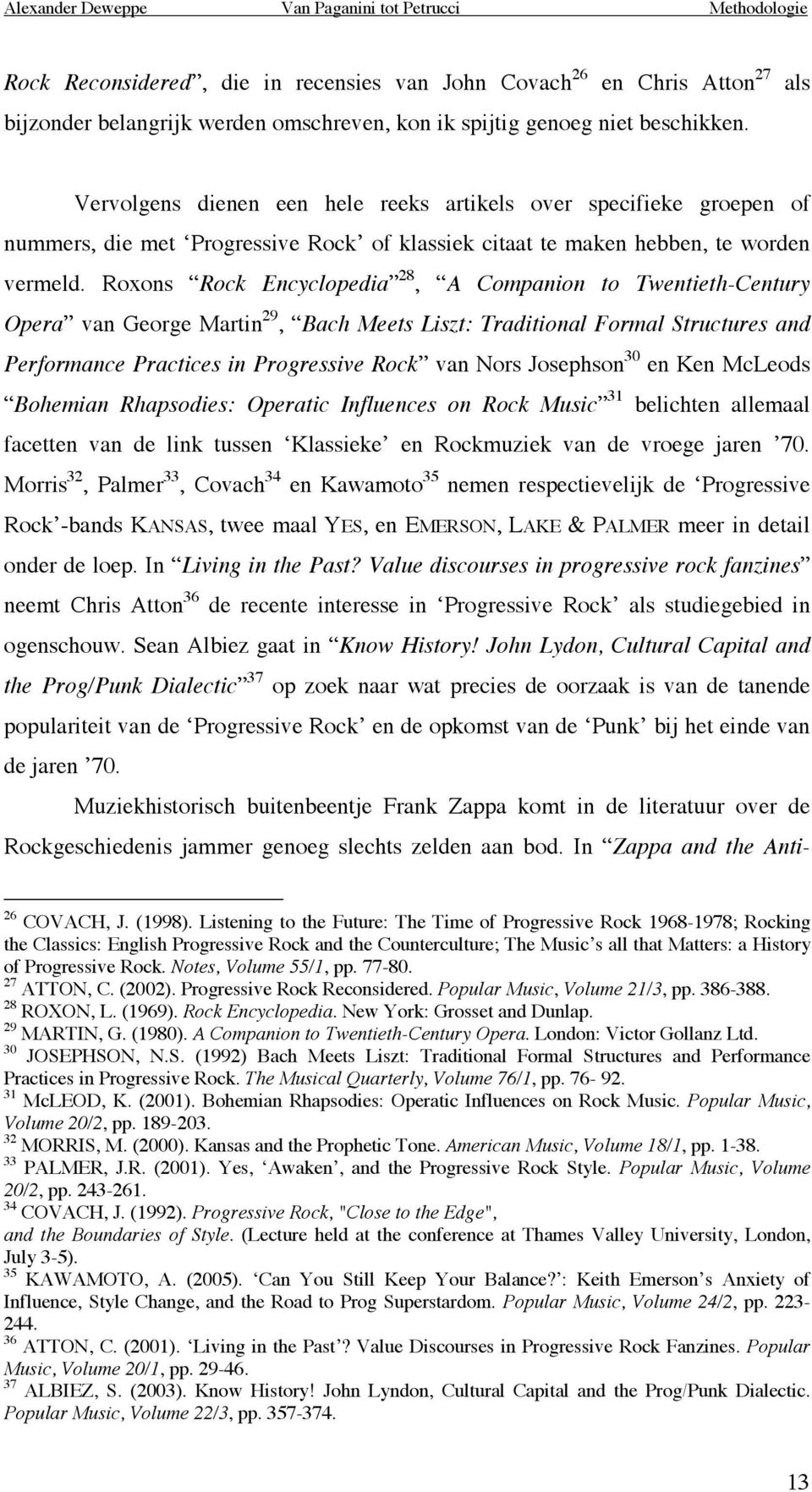 Roxons Rock Encyclopedia 28, A Companion to Twentieth-Century Opera van George Martin 29, Bach Meets Liszt: Traditional Formal Structures and Performance Practices in Progressive Rock van Nors