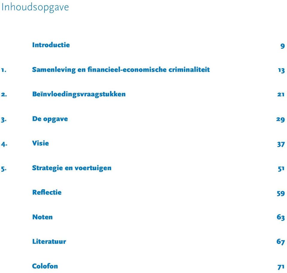 2. Beïnvloedingsvraagstukken 21 3. De opgave 29 4.