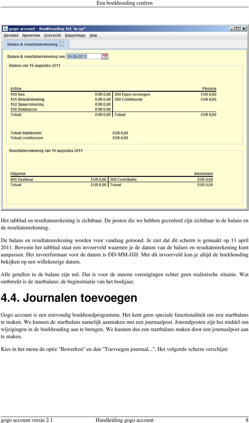 Bovenin het tabblad staat een invoerveld waarmee je de datum van de balans en resultatenrekening kunt aanpassen. Het invoerformaat voor de datum is DD-MM-JJJJ.