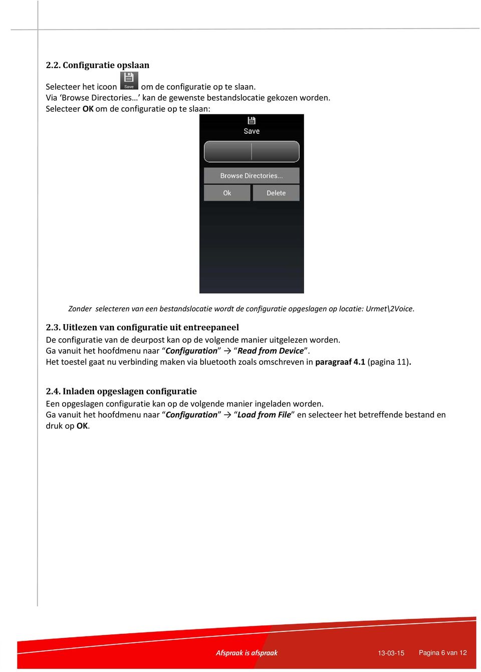 Uitlezen van configuratie uit entreepaneel De configuratie van de deurpost kan op de volgende manier uitgelezen worden. Ga vanuit het hoofdmenu naar Configuration Read from Device.