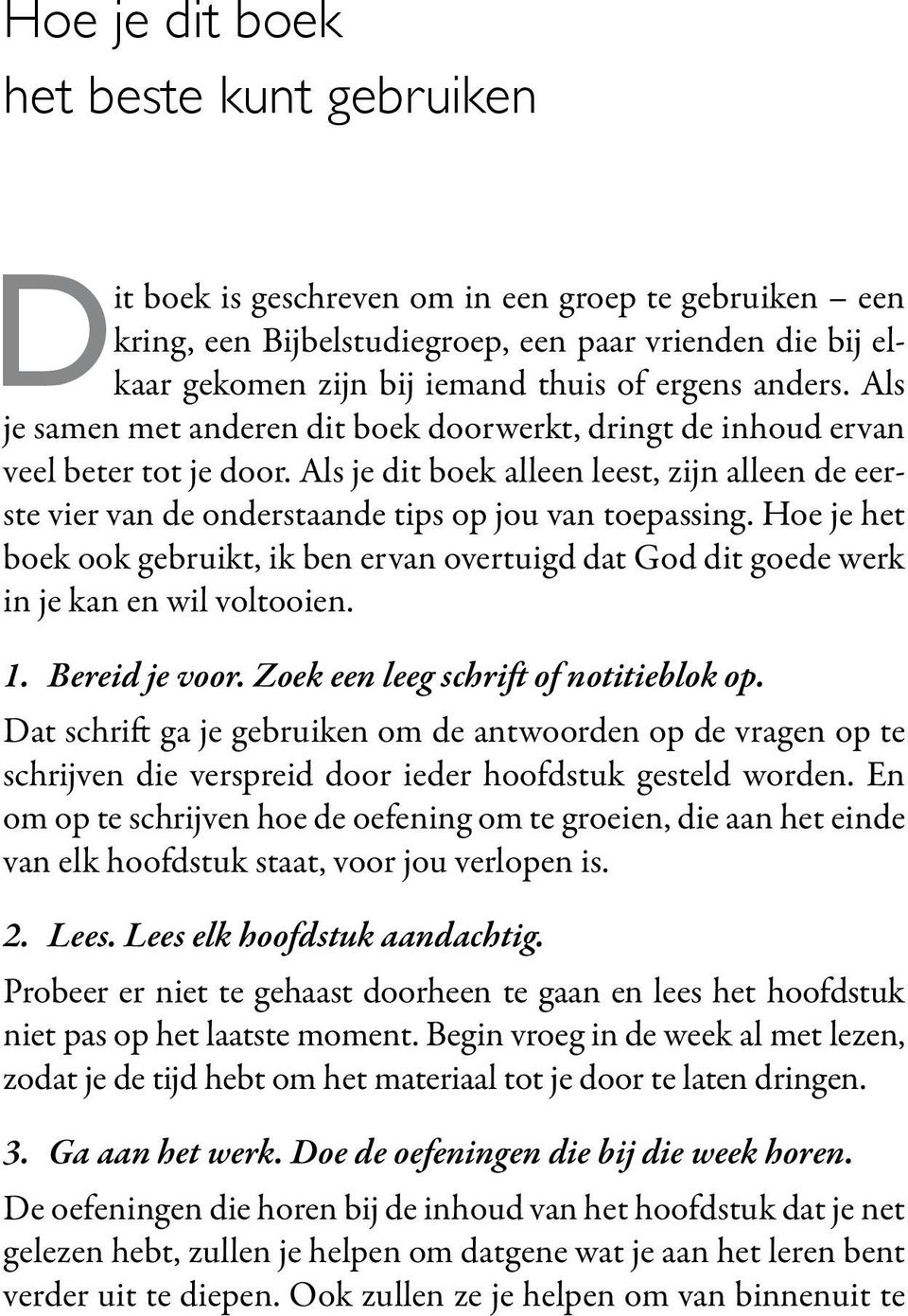 Als je dit boek alleen leest, zijn alleen de eerste vier van de onderstaande tips op jou van toepassing.