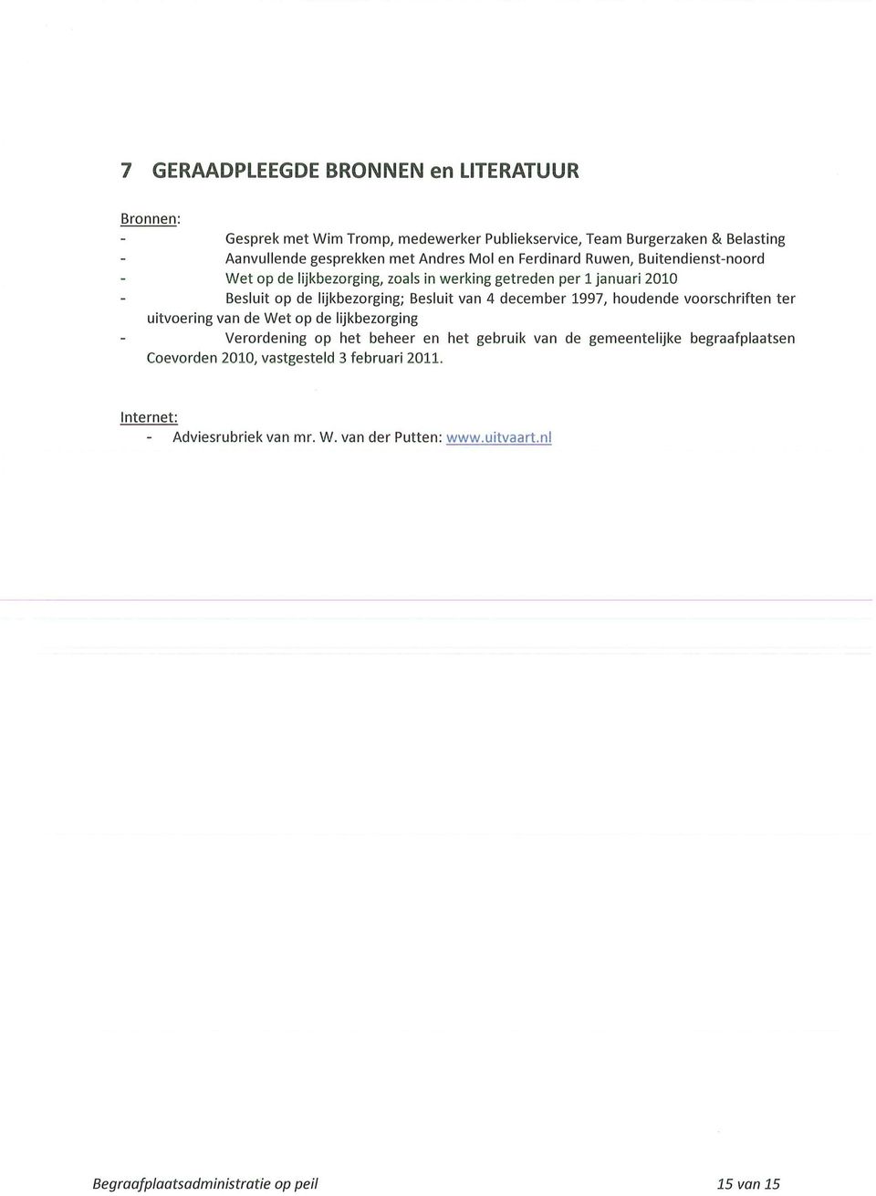 van 4 december 1997, houdende voorschriften ter uitvoering van de Wet op de lijkbezorging Verordening op het beheer en het gebruik van de gemeentelijke