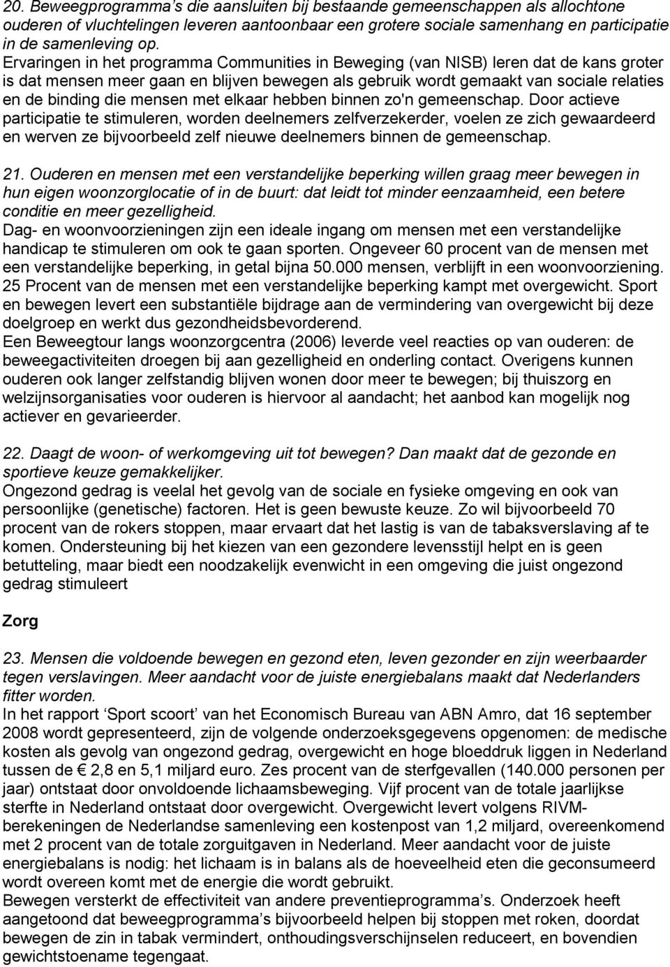 mensen met elkaar hebben binnen zo'n gemeenschap.