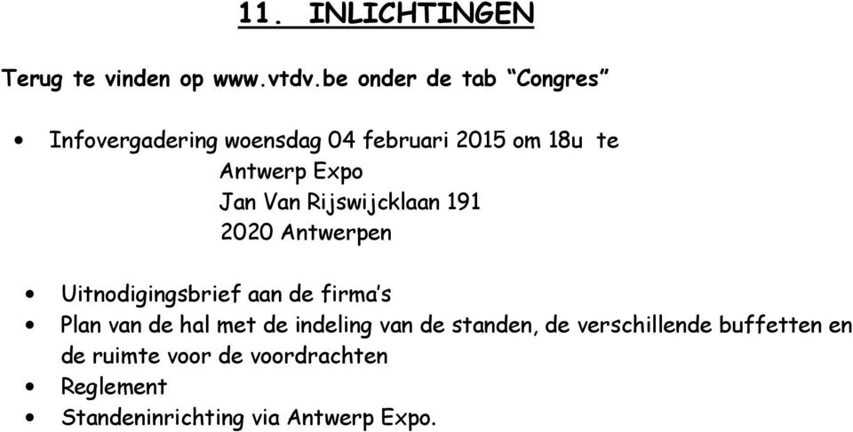 Jan Van Rijswijcklaan 191 2020 Antwerpen Uitnodigingsbrief aan de firma s Plan van de hal