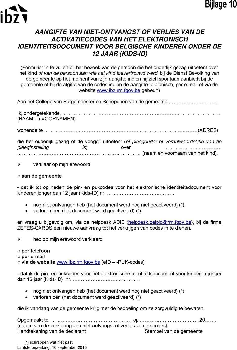 spontaan aanbiedt bij de gemeente of bij de afgifte van de codes indien de aangifte telefonisch, per e-mail of via de website www.ibz.rrn.fgov.