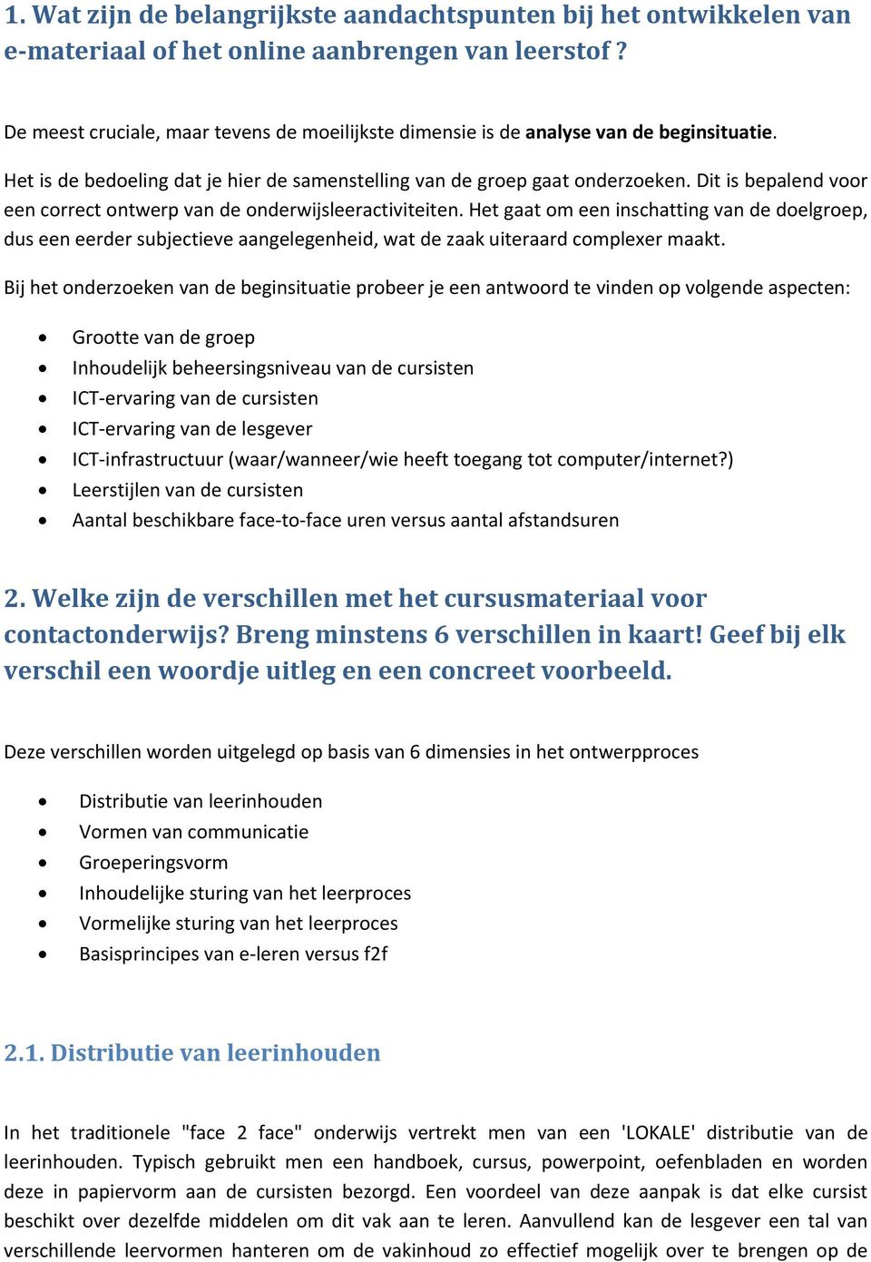 Dit is bepalend voor een correct ontwerp van de onderwijsleeractiviteiten.